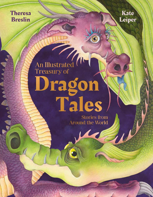 An Illustrated Treasury of Dragon Tales Stories from around the World