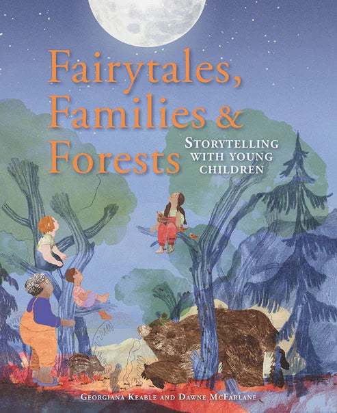 Fairytales, Families & Forests Storytelling with Young Children