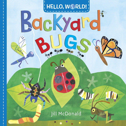 HELLO, WORLD! BACKYARD BUGS